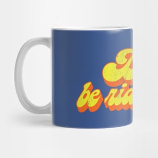 Don't Be Ridiculous / 80s TV Fan Quote Mug